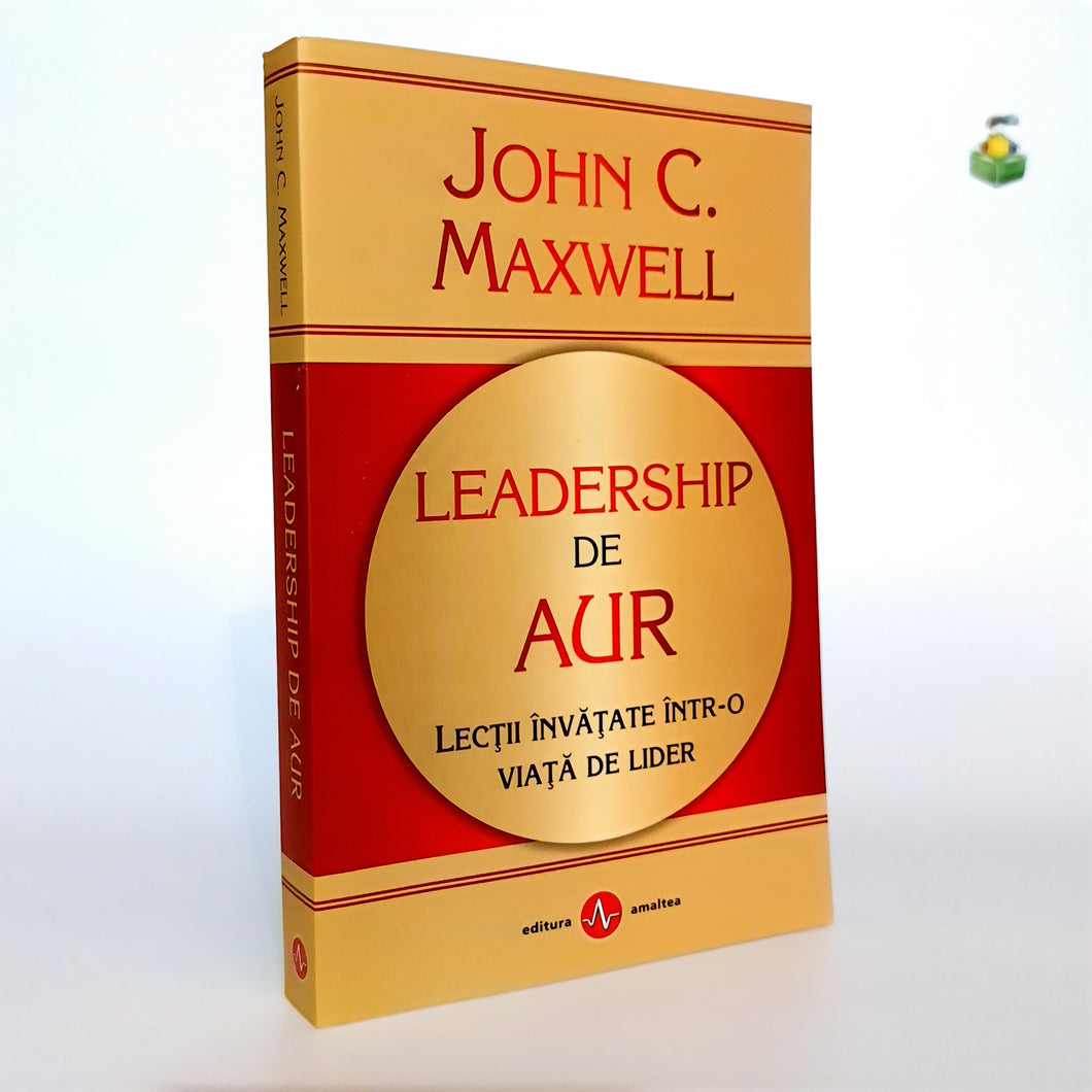 LEADERSHIP DE AUR - John C Maxwell