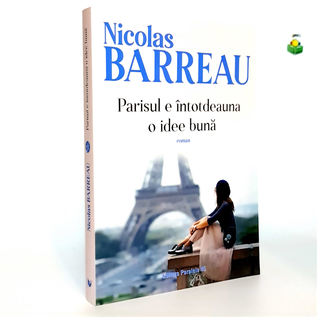 PARISUL E INTOTDEUNA O IDEE BUNA - Nicholas Barreau