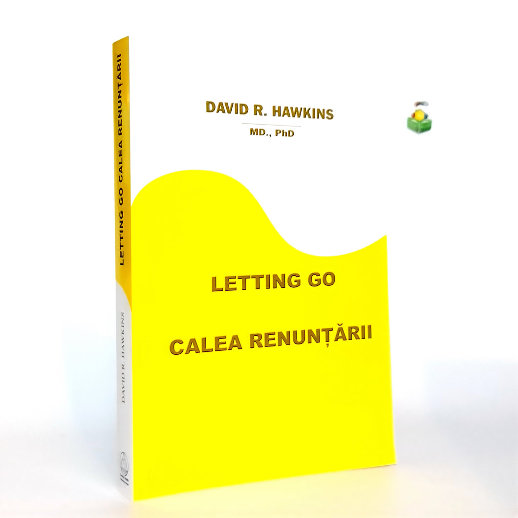 LETTING GO - CALEA RENUNTARII - David R Hawkins