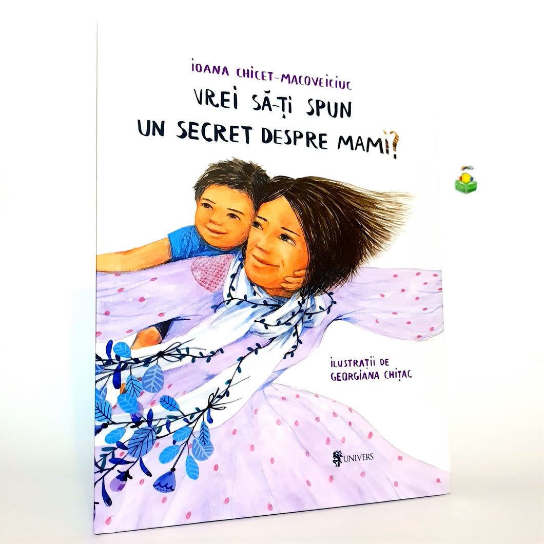 VREI SA-TI SPUN UN SECRET DESPRE MAMI? - Ioana Chicet-Macoveiciuc