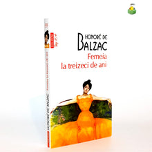 Încarcă imaginea în vizualizatorul Galerie, FEMEIA LA TREIZECI DE ANI - Honore de Balzac

