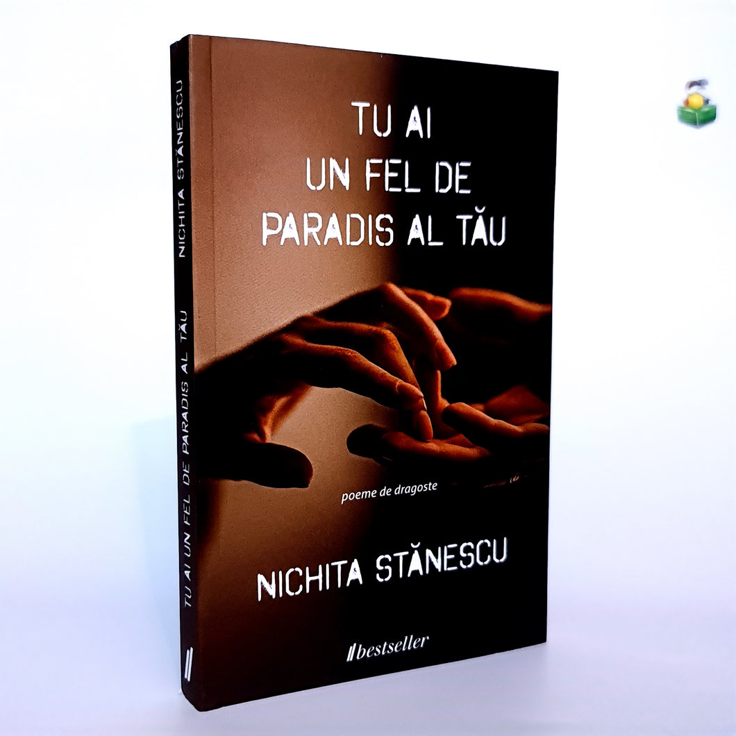 TU AI UN FEL DE PARADIS AL TAU - Poeme de dragoste - Nichita Stanescu - PRECOMANDA