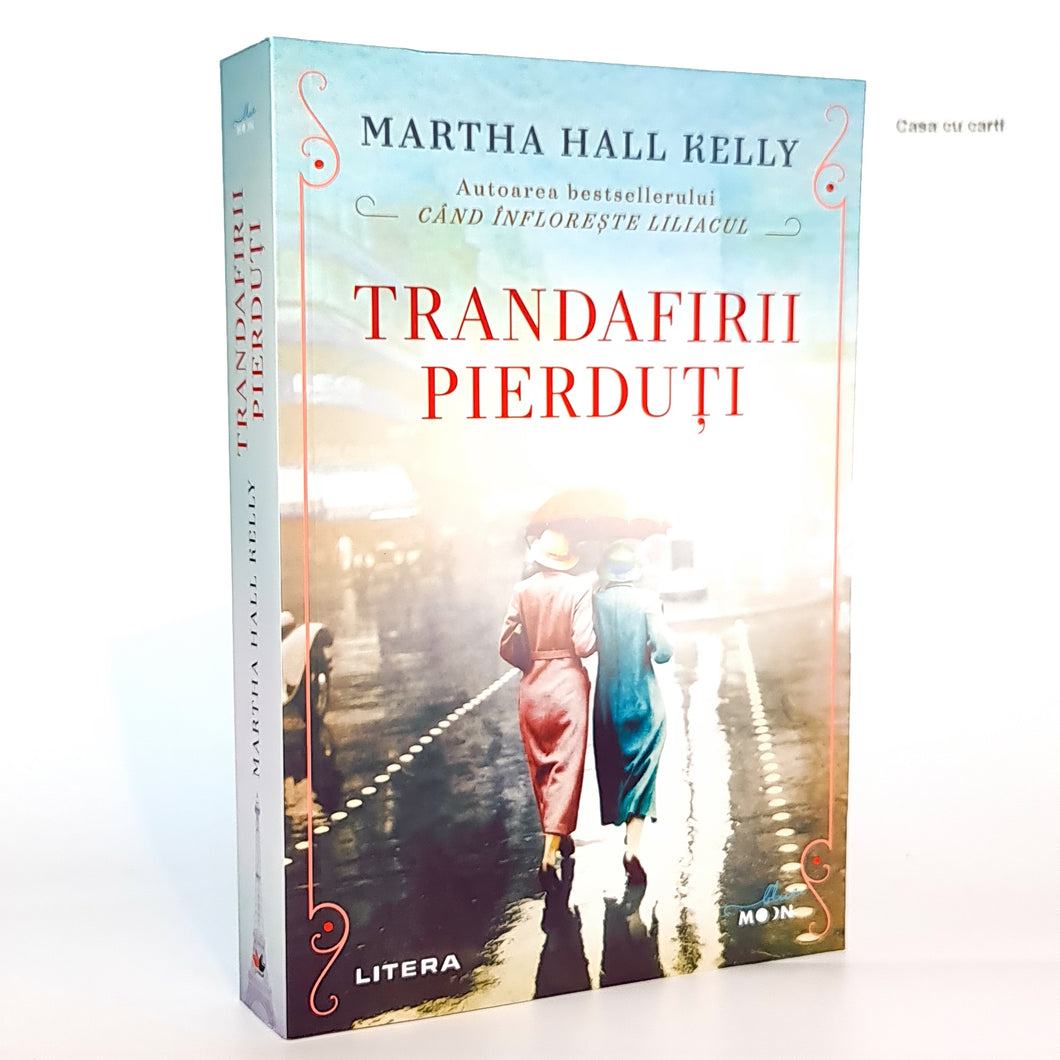 TRANDAFIRII PIERDUTI - Martha Hall Kelly