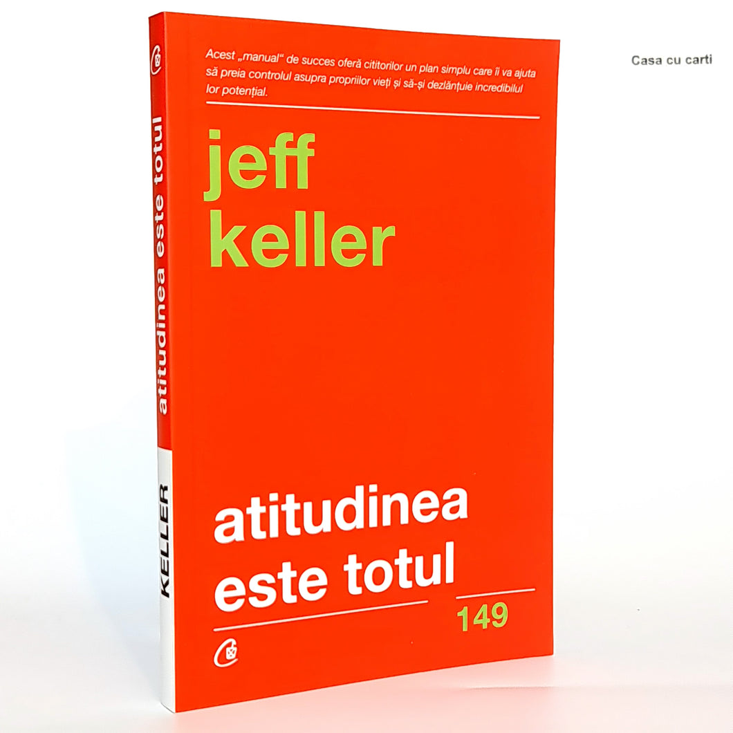 ATITUDINEA ESTE TOTUL - Jeff Keller