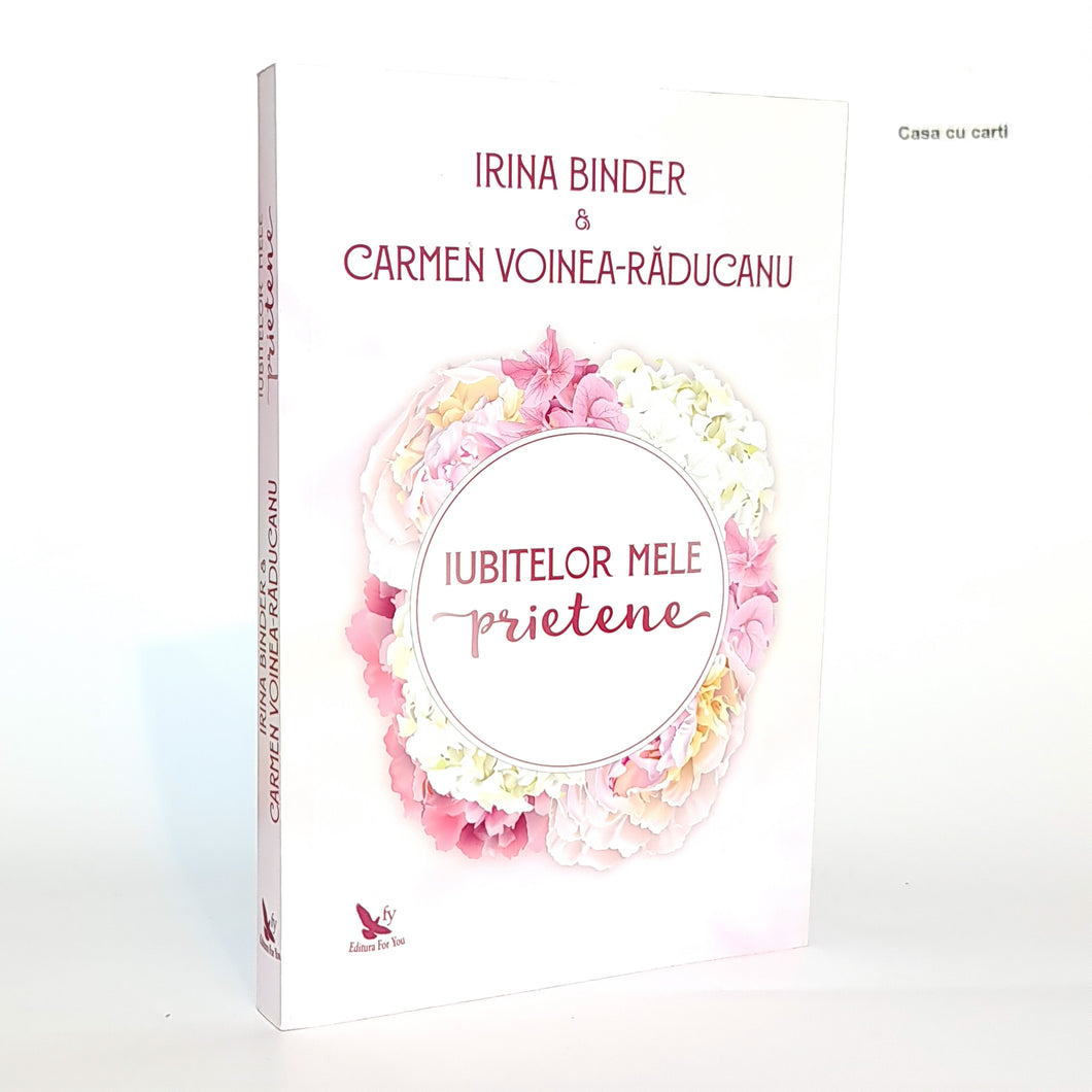 IUBITELOR MELE PRIETENE - Irina Binder, Carmen Voinea-Raducan