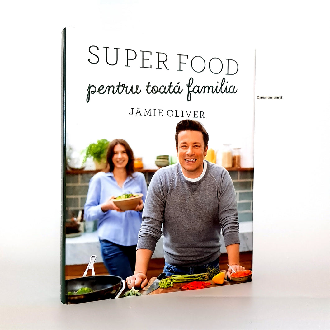 SUPER FOOD - Pentru toata familia - Jamie Oliver