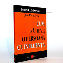 Încarcă imaginea în vizualizatorul Galerie, CUM SA DEVII O PERSOANA INFLUENTA - John C. Maxwell &amp; Jim Dornan
