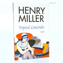 Încarcă imaginea în vizualizatorul Galerie, TROPICUL CANCERULUI - Henry Miller
