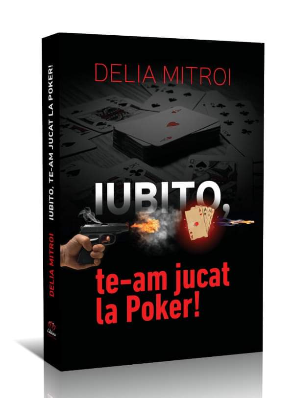 Iubito, te-am jucat la poker ! - Delia Mitroi