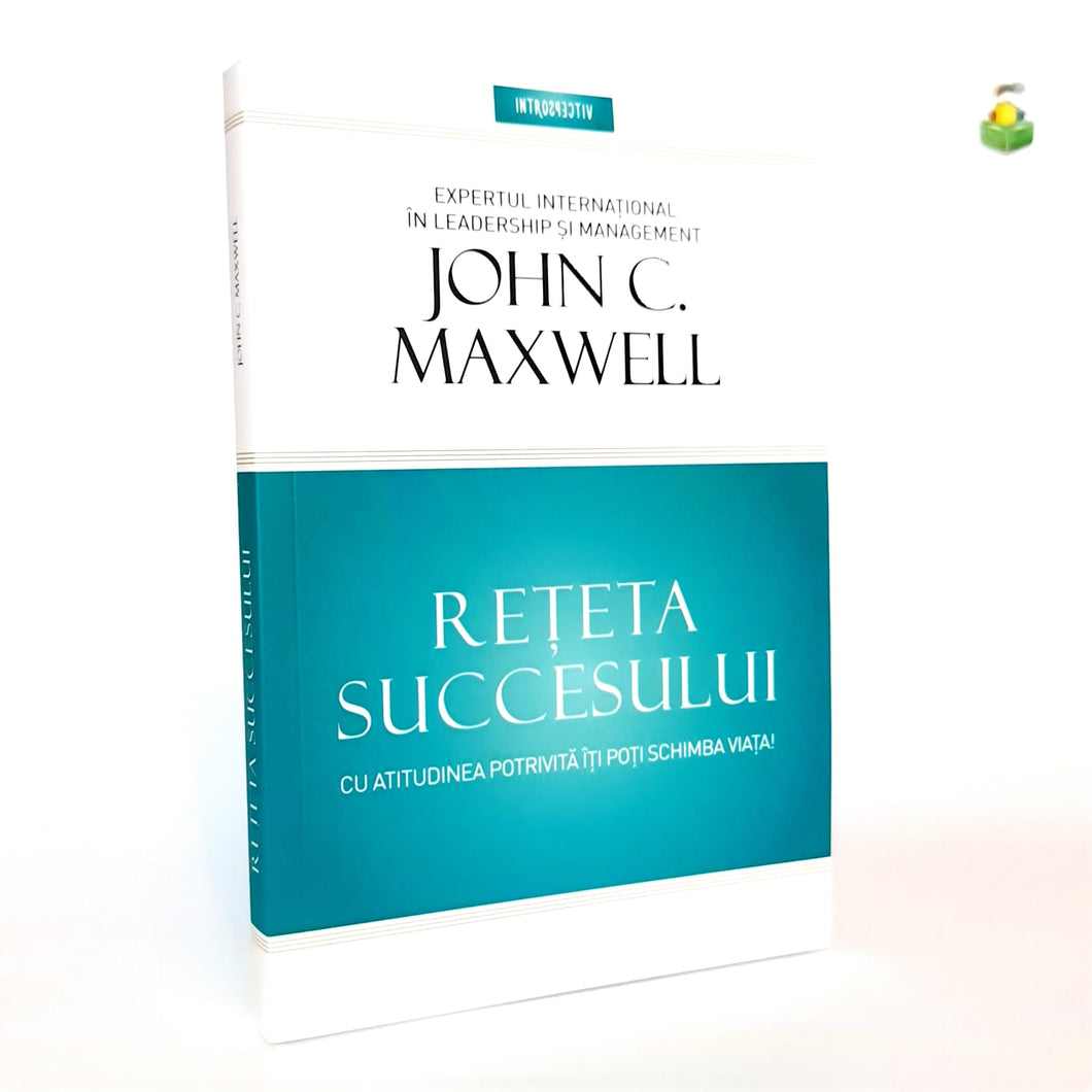 RETETA SUCCESULUI - John C Maxwell