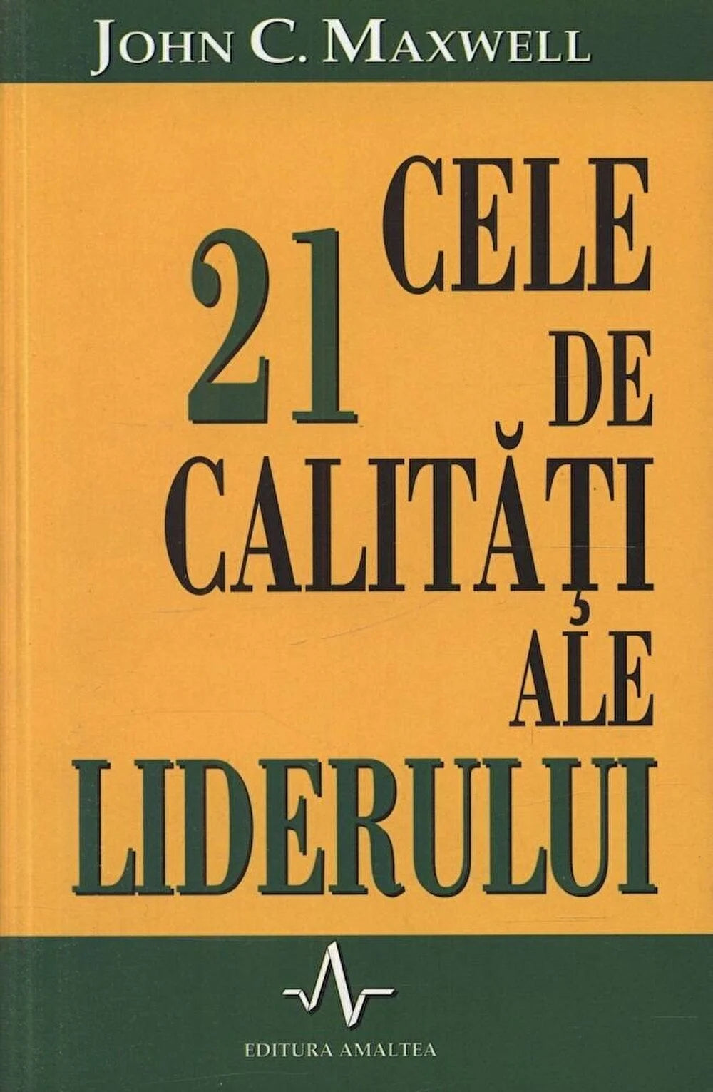 Cele 21 de calitati ale liderului - John C. MAXWELL