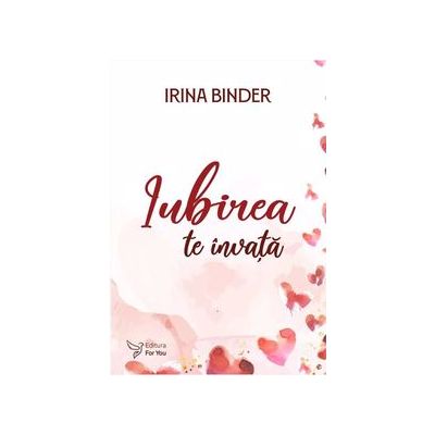 IUBIREA TE INVATA - Irina Binder
