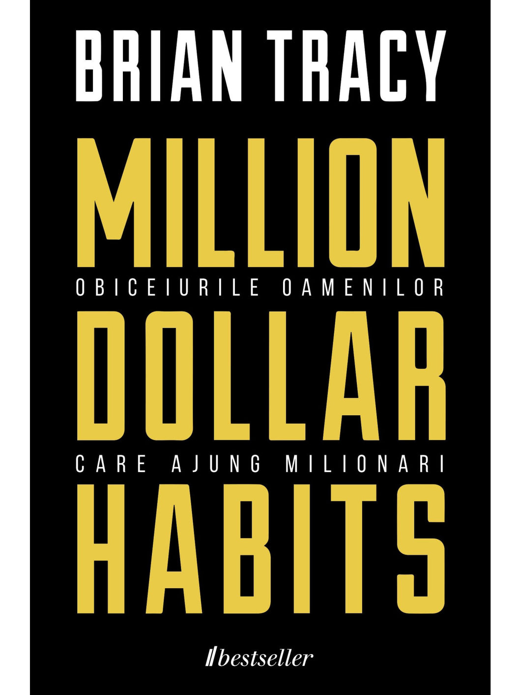 Million Dollar Habits — Obiceiurile Oamenilor care Ajung Milionari
- Brian Tracy